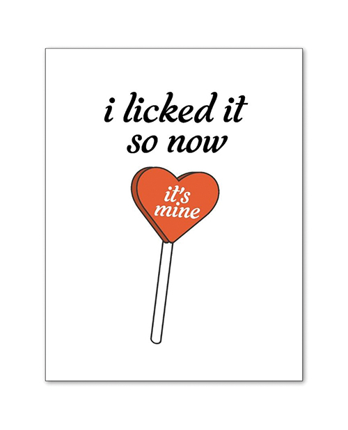 I Licked It So Now It&apos;s Mine Greeting Card