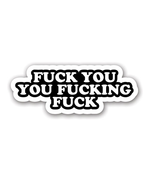 Thumbnail for Fuck You Fucking Fuck Sticker